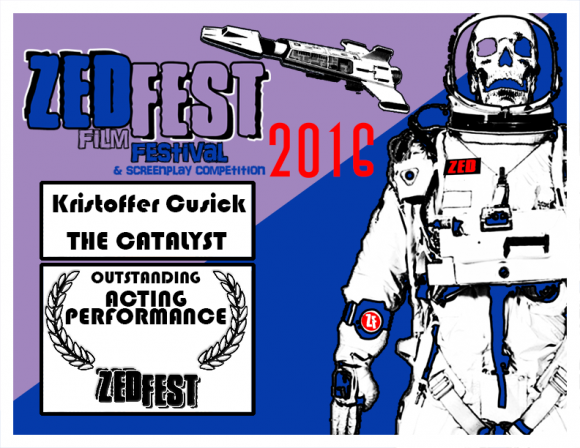 Outstanding Acting Performance, Kristoffer Cusick, "The Catalyst," Zed Fest Film Festival